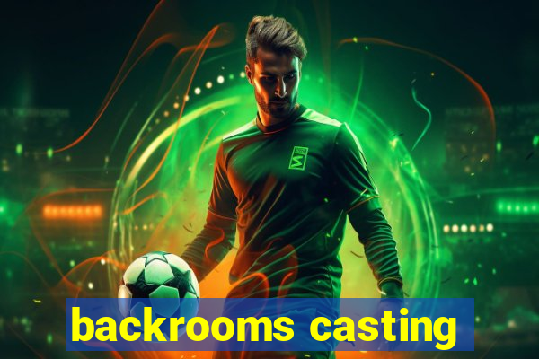 backrooms casting